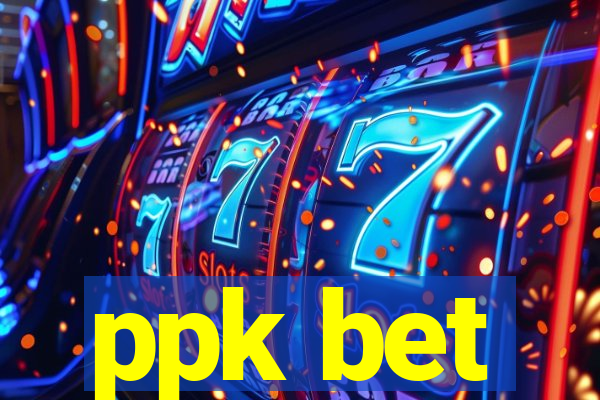 ppk bet